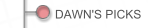 DAWN'S PICKS